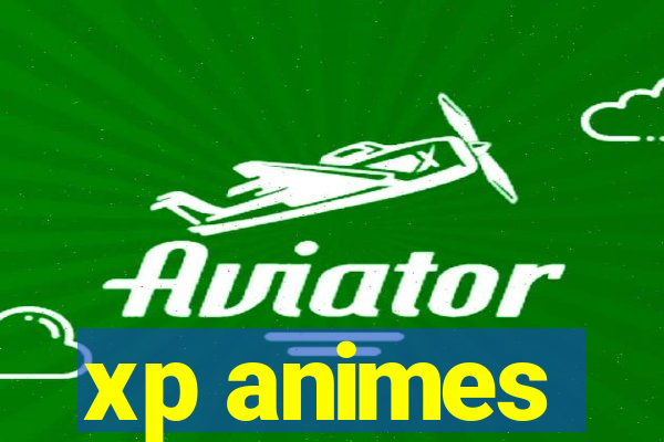 xp animes